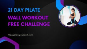 Read more about the article 21-Day Pilates Wall Workout Challenge A Free Program