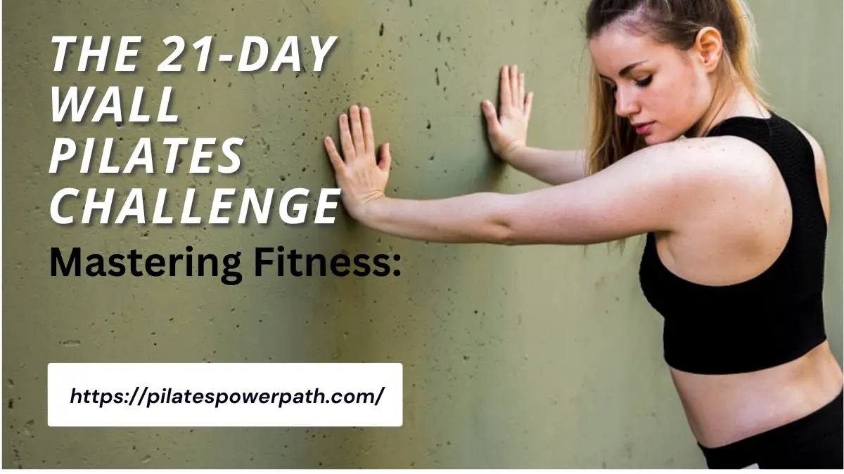 Read more about the article Mastering Fitness: The 21-Day Wall Pilates Challenge