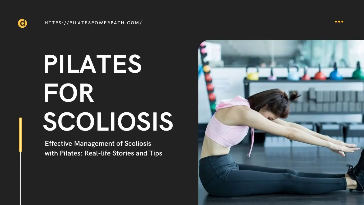 Read more about the article Effective Management of Scoliosis with Pilates: Real-life Stories and Tips