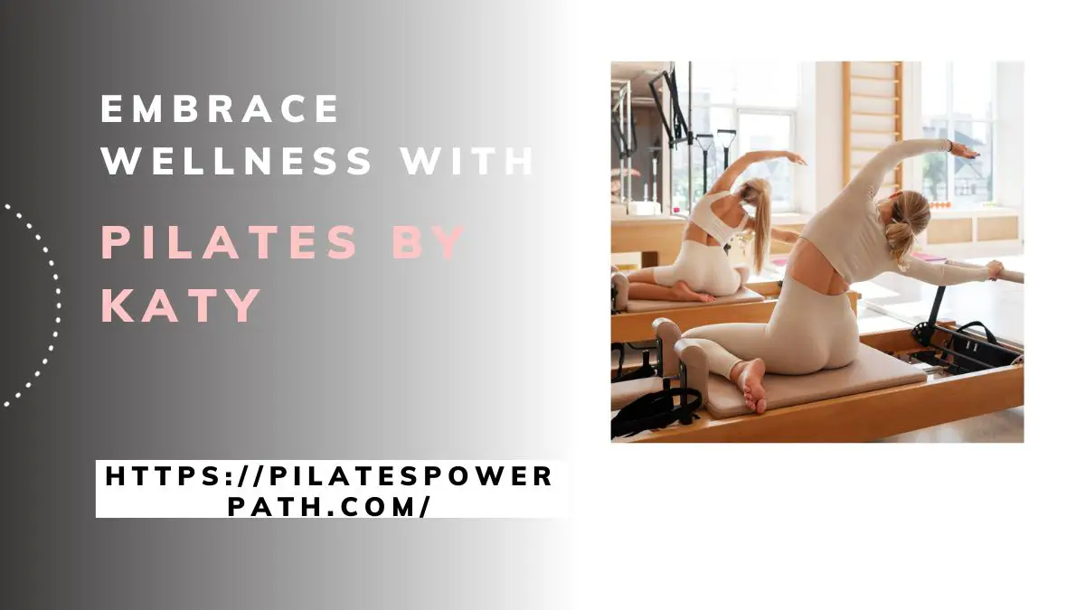 You are currently viewing Embrace Wellness with Pilates by Katy