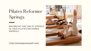 Read more about the article Maximizing the Use of Springs in Your Pilates Reformer Workout