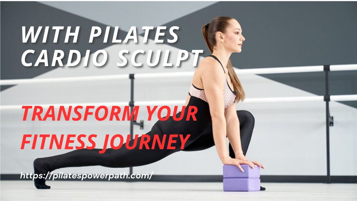 Read more about the article Transform Your Fitness Journey with Pilates Cardio Sculpt