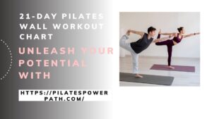Read more about the article Unleash Your Potential with the 21-day Pilates wall workout chart