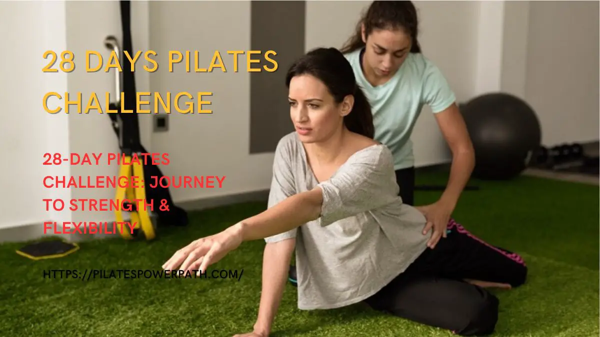 You are currently viewing 28-Day Pilates Challenge: Journey to Strength & Flexibility