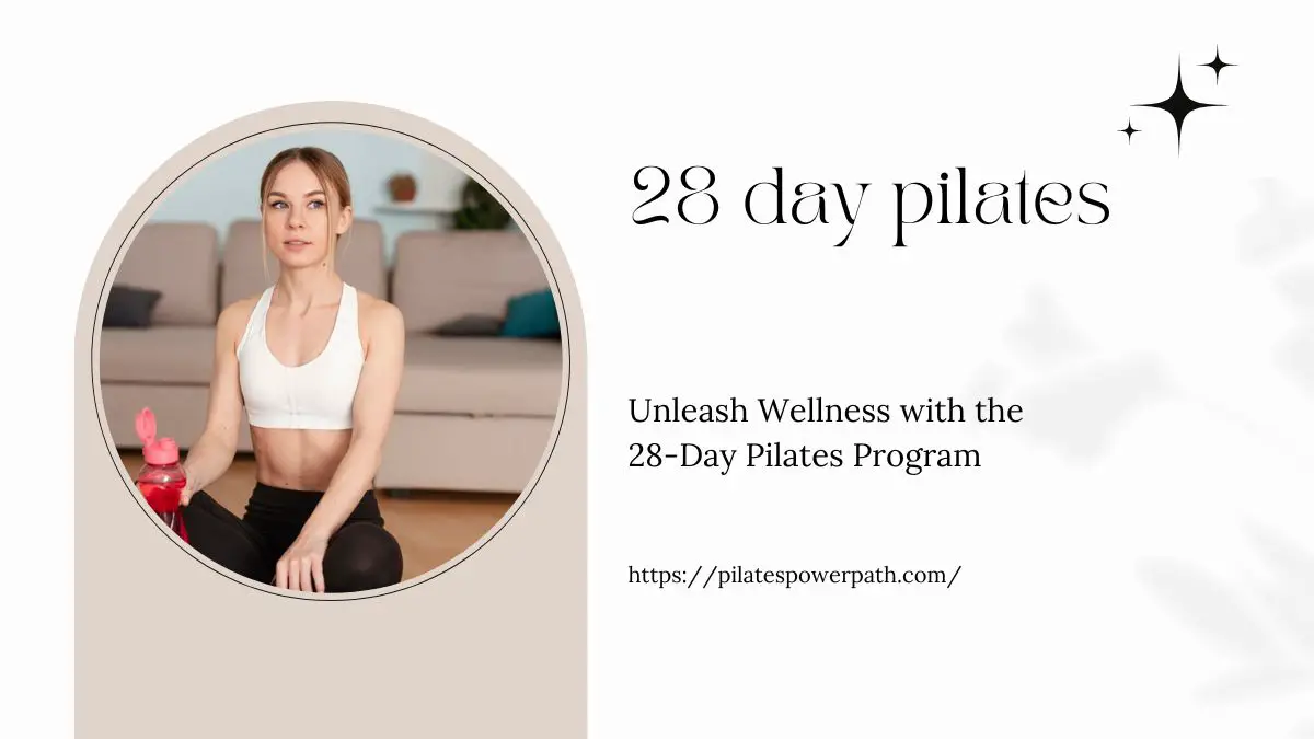 Read more about the article Unleash Wellness with the 28-Day Pilates Program