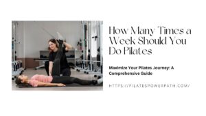 Read more about the article Maximize Your Pilates Journey: A Comprehensive Guide