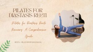 Read more about the article Pilates for Diastasis Recti Recovery: A Comprehensive Guide