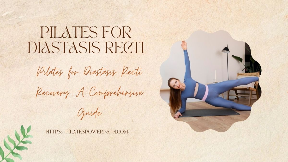 You are currently viewing Pilates for Diastasis Recti Recovery: A Comprehensive Guide