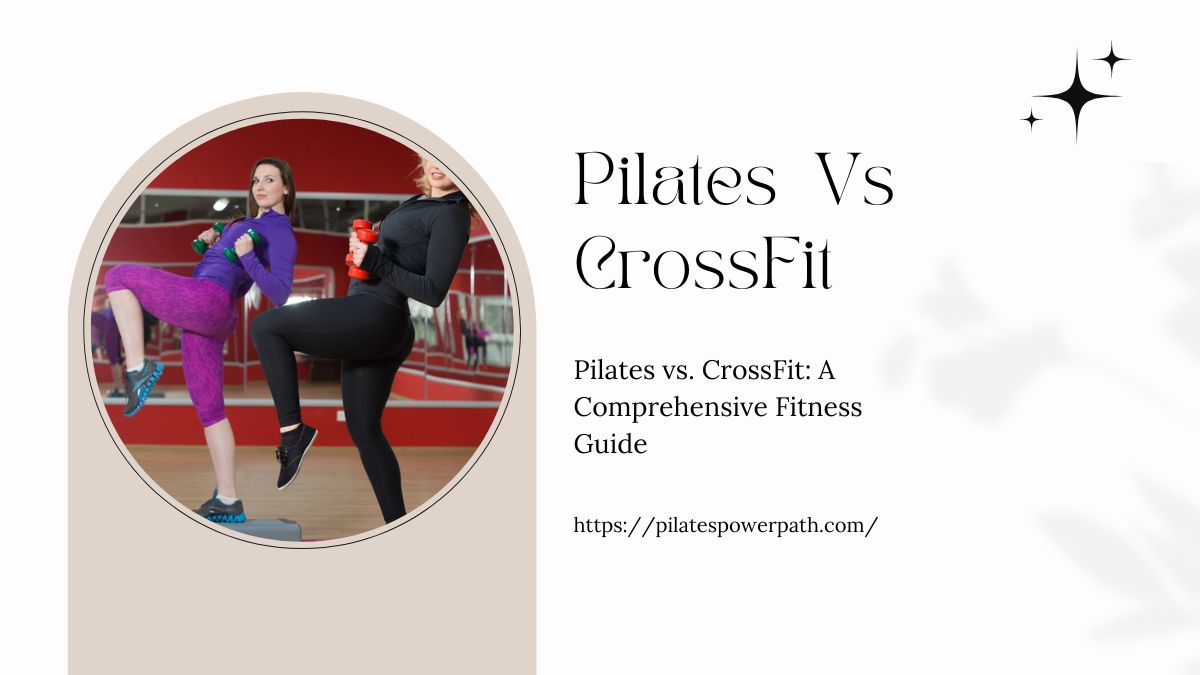 Read more about the article Pilates vs. CrossFit: A Comprehensive Fitness Guide
