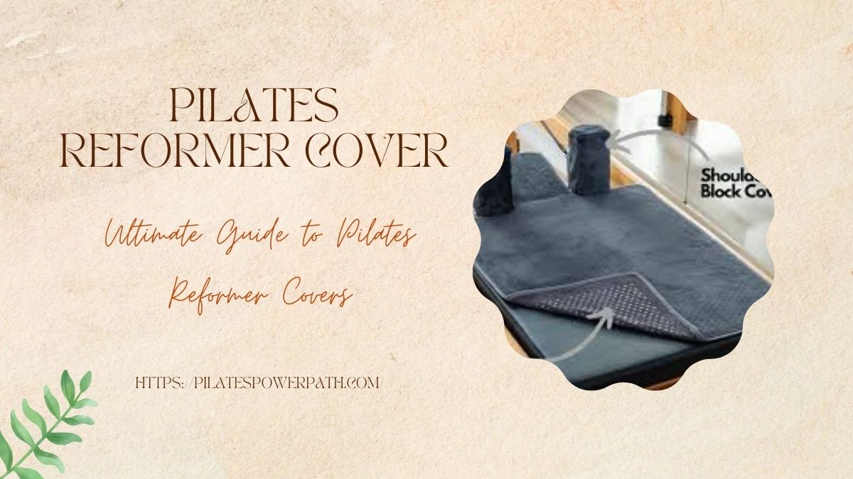 Read more about the article Ultimate Guide to Pilates Reformer Covers