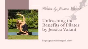 Read more about the article Unleashing the Benefits of Pilates by Jessica Valant