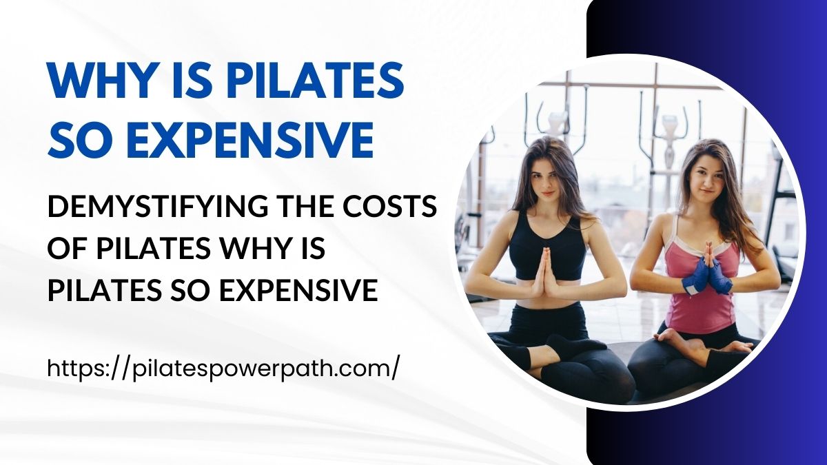You are currently viewing Demystifying the Costs of Pilates Why is Pilates So Expensive