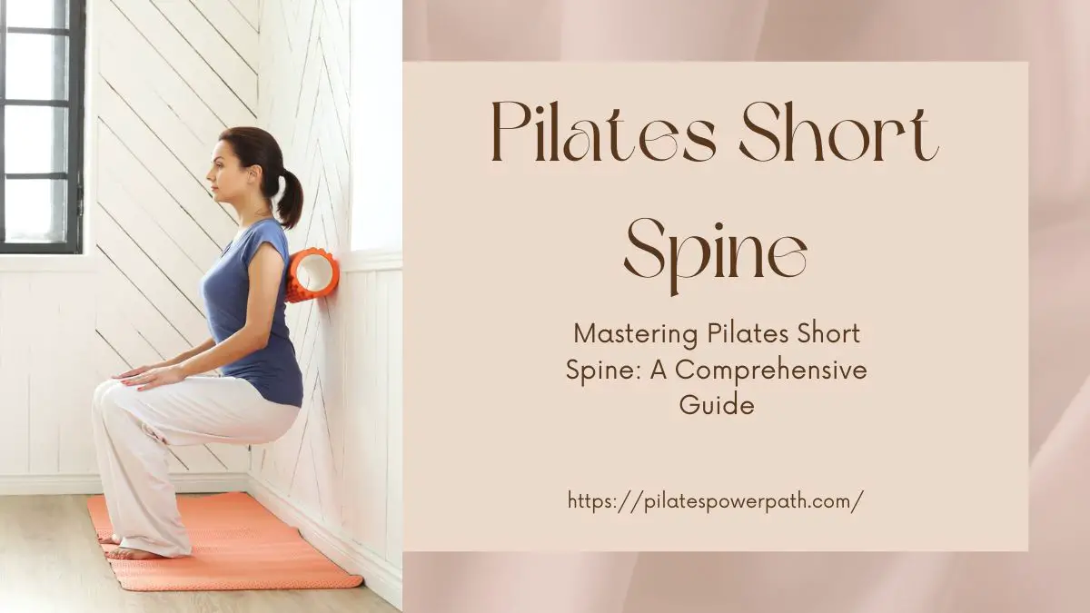 Read more about the article Mastering Pilates Short Spine: A Comprehensive Guide