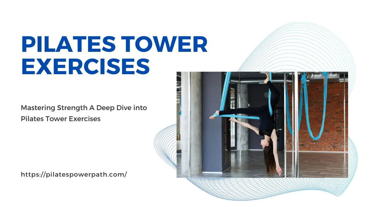 Read more about the article Mastering Strength A Deep Dive into Pilates Tower Exercises