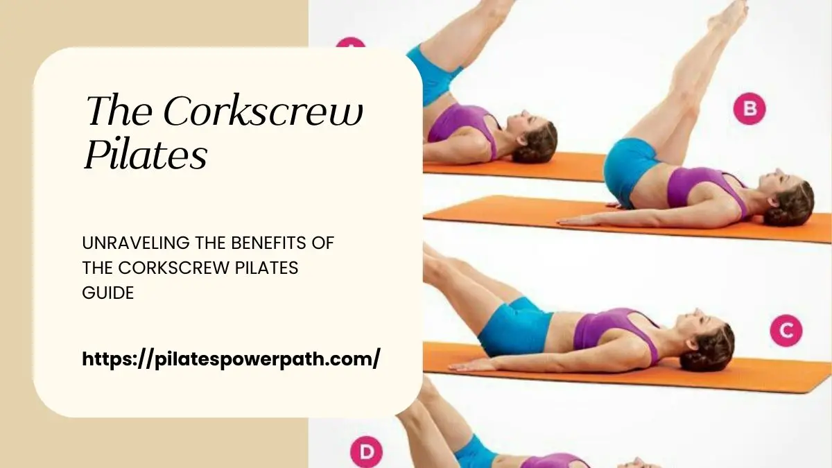 Read more about the article Unraveling the Benefits of The Corkscrew Pilates Guide