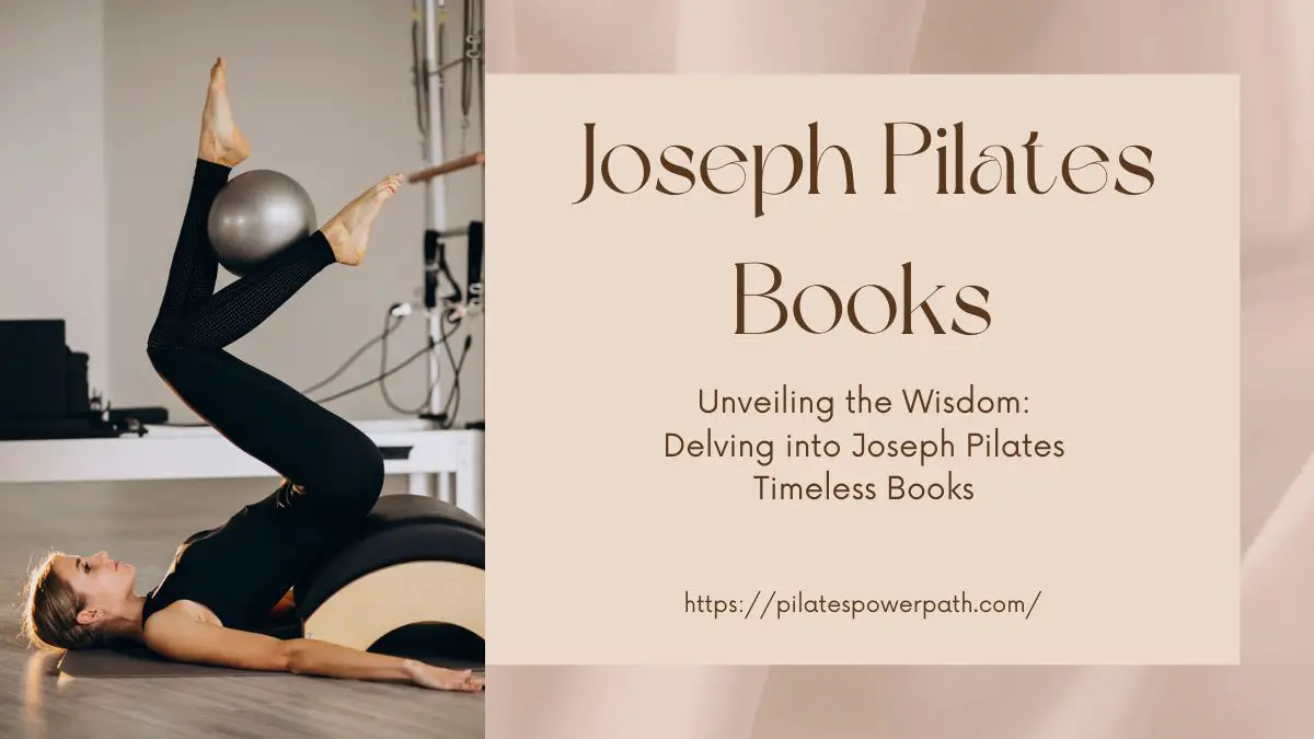 Read more about the article Unveiling the Wisdom: Delving into Joseph Pilates Timeless Books