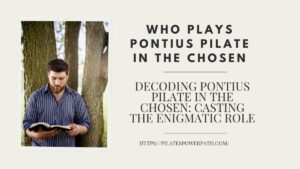Read more about the article Decoding Pontius Pilate in The Chosen: Casting the Enigmatic Role