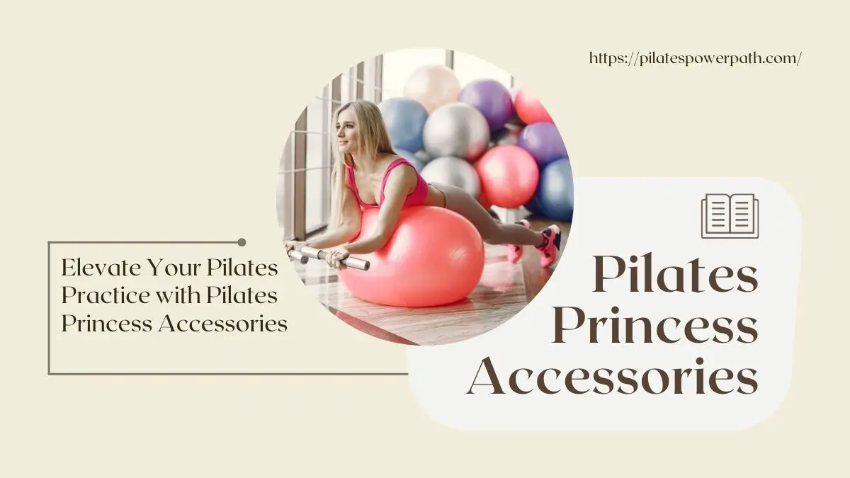 Read more about the article Elevate Your Pilates Practice with Pilates Princess Accessories