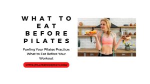 Read more about the article Fueling Your Pilates Practice: What to Eat Before Your Workout