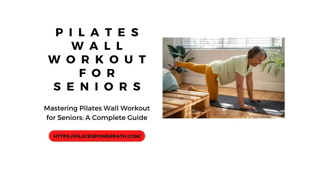 Read more about the article Mastering Pilates Wall Workout for Seniors: A Complete Guide