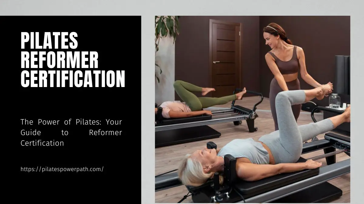You are currently viewing The Power of Pilates: Your Guide to Reformer Certification