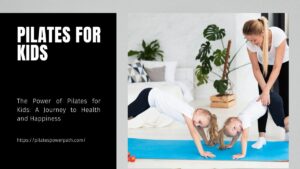 Read more about the article The Power of Pilates for Kids: A Journey to Health and Happiness