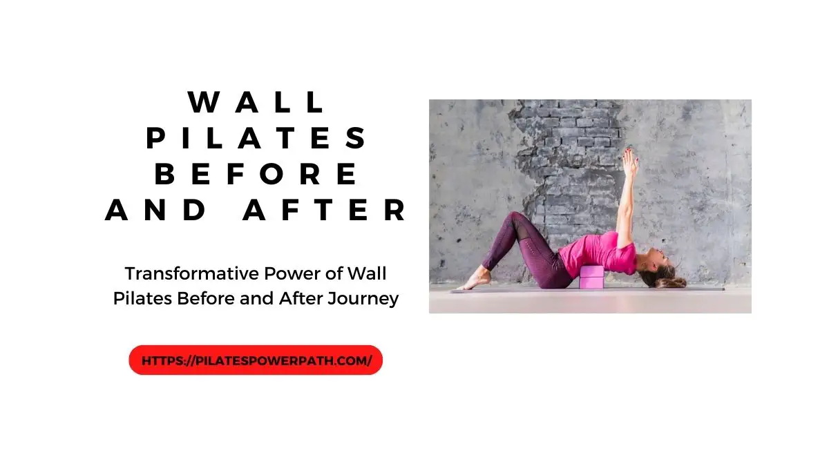 Read more about the article Transformative Power of Wall Pilates Before and After Journey
