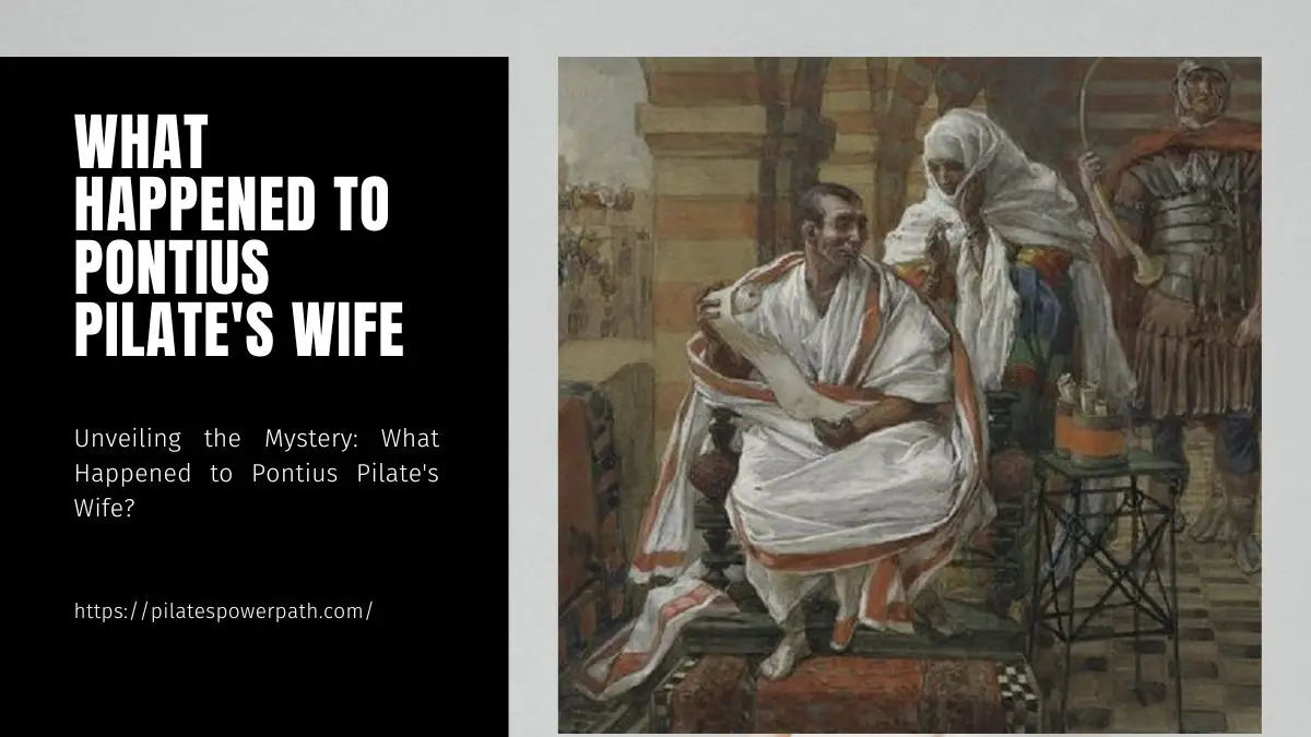 Read more about the article Unveiling the Mystery: What Happened to Pontius Pilate’s Wife?