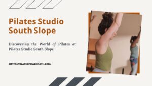 Read more about the article Discovering the World of Pilates at Pilates Studio South Slope