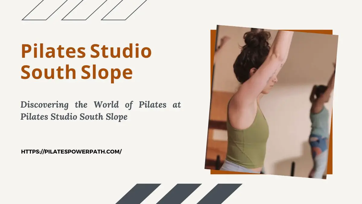 Read more about the article Discovering the World of Pilates at Pilates Studio South Slope