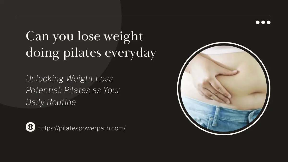 Read more about the article Unlocking Weight Loss Potential: Pilates as Your Daily Routine