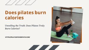 Read more about the article Unveiling the Truth: Does Pilates Truly Burn Calories?